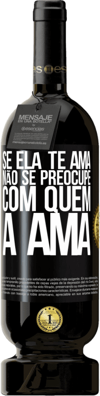 49,95 € Envio grátis | Vinho tinto Edição Premium MBS® Reserva Se ela te ama, não se preocupe com quem a ama Etiqueta Preta. Etiqueta personalizável Reserva 12 Meses Colheita 2016 Tempranillo