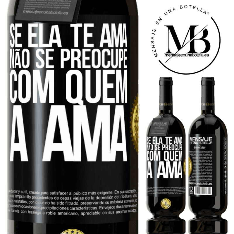 49,95 € Envio grátis | Vinho tinto Edição Premium MBS® Reserva Se ela te ama, não se preocupe com quem a ama Etiqueta Preta. Etiqueta personalizável Reserva 12 Meses Colheita 2014 Tempranillo