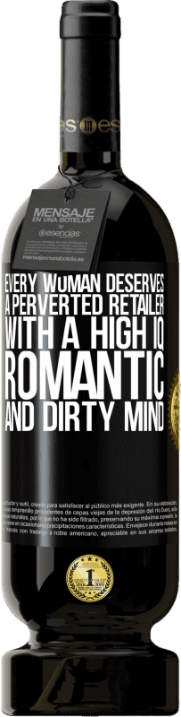 49,95 € | 红酒 高级版 MBS® 预订 每个女人都应该拥有一个高智商，浪漫和肮脏的头脑的变态零售商 黑标. 可自定义的标签 预订 12 个月 收成 2014 Tempranillo