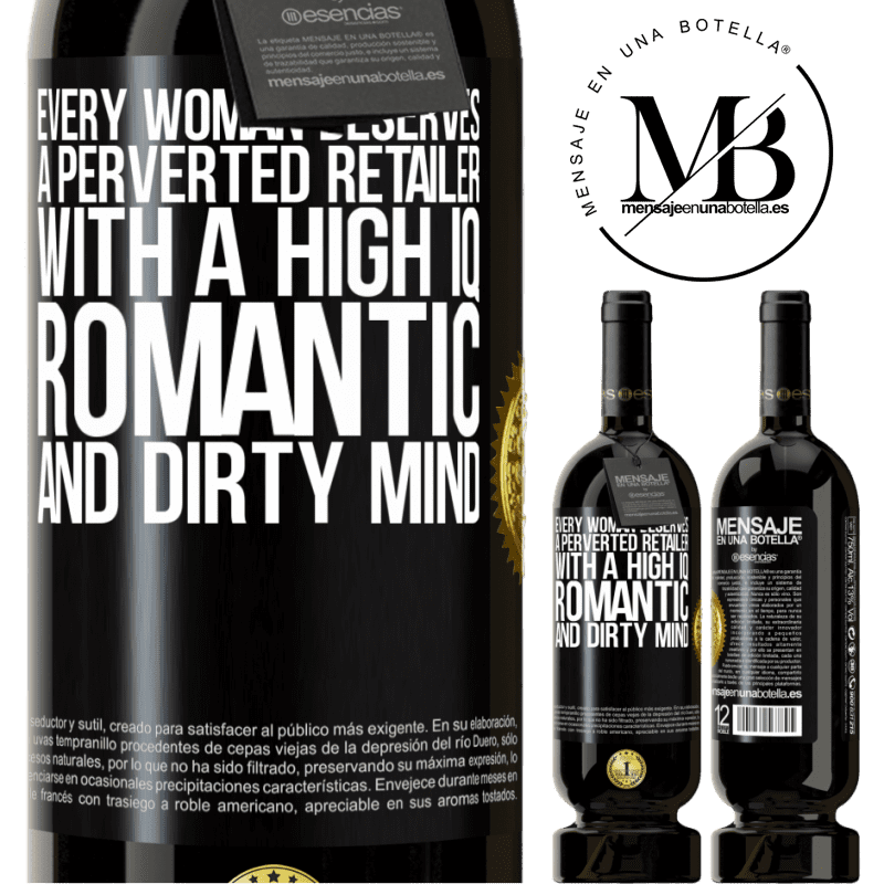 29,95 € Free Shipping | Red Wine Premium Edition MBS® Reserva Every woman deserves a perverted retailer with a high IQ, romantic and dirty mind Black Label. Customizable label Reserva 12 Months Harvest 2014 Tempranillo