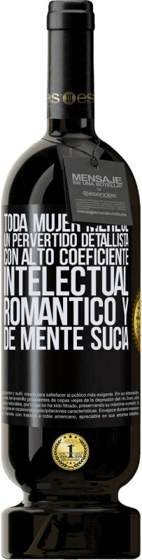 «Toda mujer merece un pervertido detallista con alto coeficiente intelectual, romántico y de mente sucia» Edición Premium MBS® Reserva