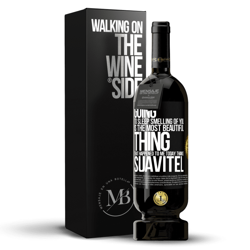49,95 € Free Shipping | Red Wine Premium Edition MBS® Reserve Going to sleep smelling of you is the most beautiful thing that happened to me today. Thanks Suavitel Black Label. Customizable label Reserve 12 Months Harvest 2014 Tempranillo