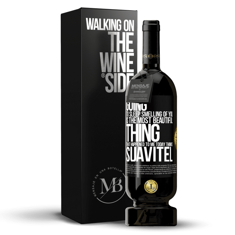 49,95 € Free Shipping | Red Wine Premium Edition MBS® Reserve Going to sleep smelling of you is the most beautiful thing that happened to me today. Thanks Suavitel Black Label. Customizable label Reserve 12 Months Harvest 2016 Tempranillo