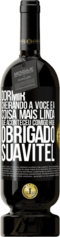 49,95 € Envio grátis | Vinho tinto Edição Premium MBS® Reserva Dormir cheirando a você é a coisa mais linda que aconteceu comigo hoje. Obrigado Suavitel Etiqueta Preta. Etiqueta personalizável Reserva 12 Meses Colheita 2016 Tempranillo