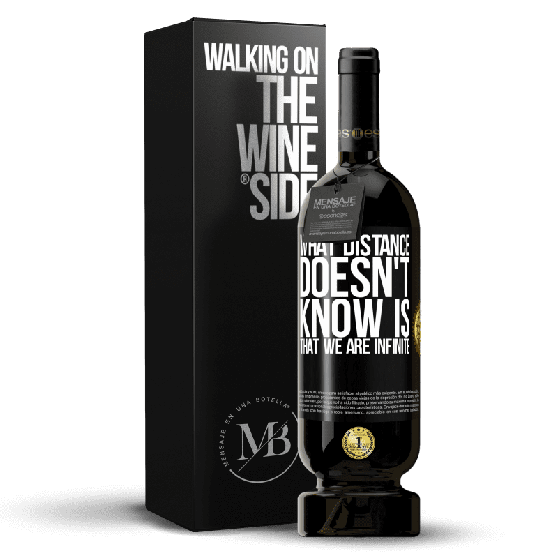 49,95 € Free Shipping | Red Wine Premium Edition MBS® Reserve What distance does not know is that we are infinite Black Label. Customizable label Reserve 12 Months Harvest 2015 Tempranillo