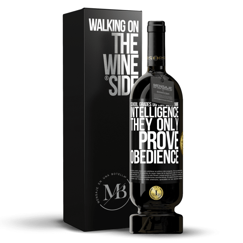 49,95 € Free Shipping | Red Wine Premium Edition MBS® Reserve School grades do not determine intelligence. They only prove obedience Black Label. Customizable label Reserve 12 Months Harvest 2015 Tempranillo