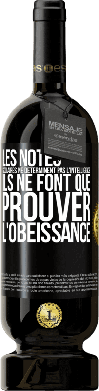 «Les notes scolaires ne déterminent pas l'intelligence. Ils ne font que prouver l'obéissance» Édition Premium MBS® Réserve