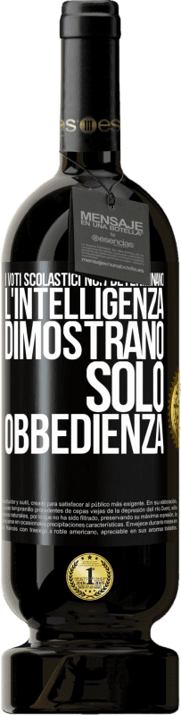 49,95 € Spedizione Gratuita | Vino rosso Edizione Premium MBS® Riserva I voti scolastici non determinano l'intelligenza. Dimostrano solo obbedienza Etichetta Nera. Etichetta personalizzabile Riserva 12 Mesi Raccogliere 2016 Tempranillo