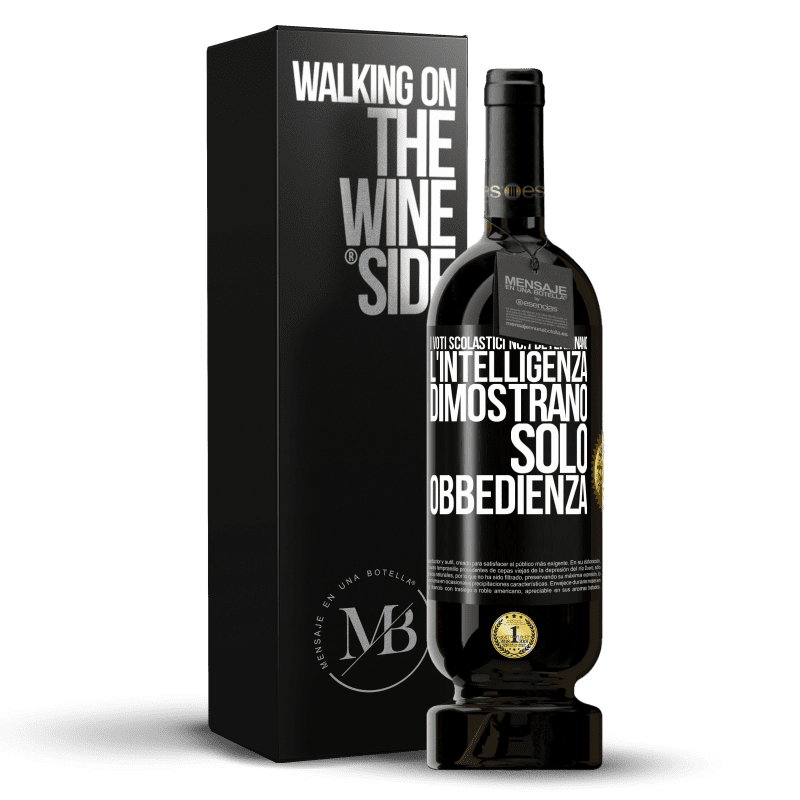 49,95 € Spedizione Gratuita | Vino rosso Edizione Premium MBS® Riserva I voti scolastici non determinano l'intelligenza. Dimostrano solo obbedienza Etichetta Nera. Etichetta personalizzabile Riserva 12 Mesi Raccogliere 2016 Tempranillo