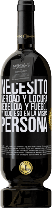 49,95 € | Vino Tinto Edición Premium MBS® Reserva Necesito verdad y locura, rebeldía y fuego… Y todo eso en la misma persona Etiqueta Negra. Etiqueta personalizable Reserva 12 Meses Cosecha 2015 Tempranillo