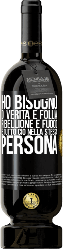 Spedizione Gratuita | Vino rosso Edizione Premium MBS® Riserva Ho bisogno di verità e follia, ribellione e fuoco ... E tutto ciò nella stessa persona Etichetta Nera. Etichetta personalizzabile Riserva 12 Mesi Raccogliere 2014 Tempranillo