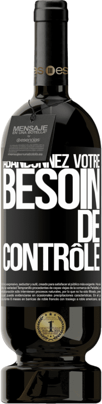 49,95 € | Vin rouge Édition Premium MBS® Réserve Abandonnez votre besoin de contrôle Étiquette Noire. Étiquette personnalisable Réserve 12 Mois Récolte 2015 Tempranillo