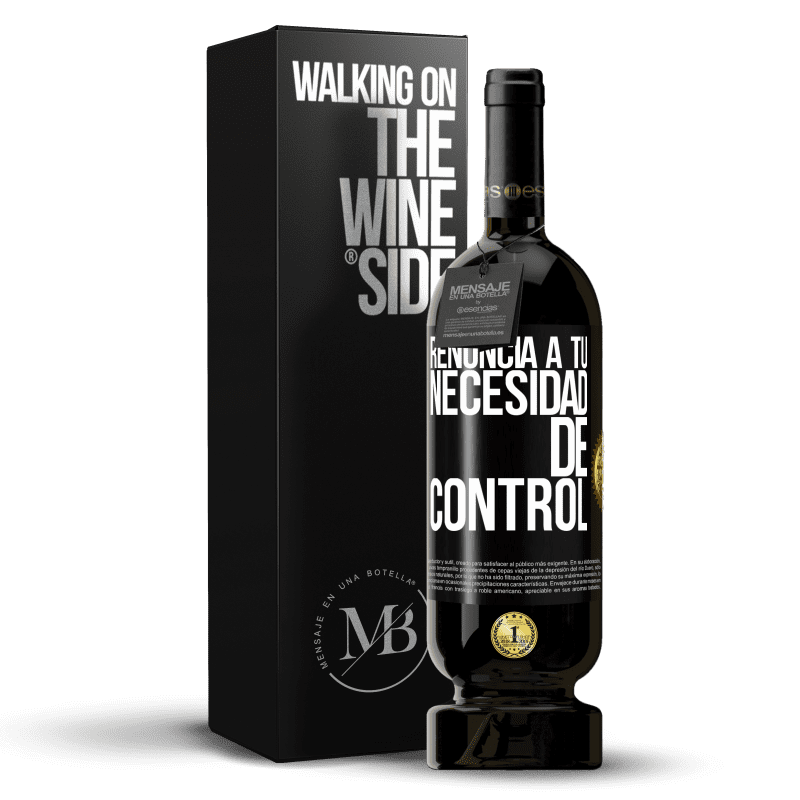 49,95 € Envío gratis | Vino Tinto Edición Premium MBS® Reserva Renuncia a tu necesidad de control Etiqueta Negra. Etiqueta personalizable Reserva 12 Meses Cosecha 2015 Tempranillo