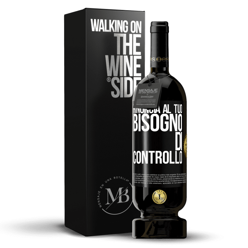 49,95 € Spedizione Gratuita | Vino rosso Edizione Premium MBS® Riserva Rinuncia al tuo bisogno di controllo Etichetta Nera. Etichetta personalizzabile Riserva 12 Mesi Raccogliere 2015 Tempranillo