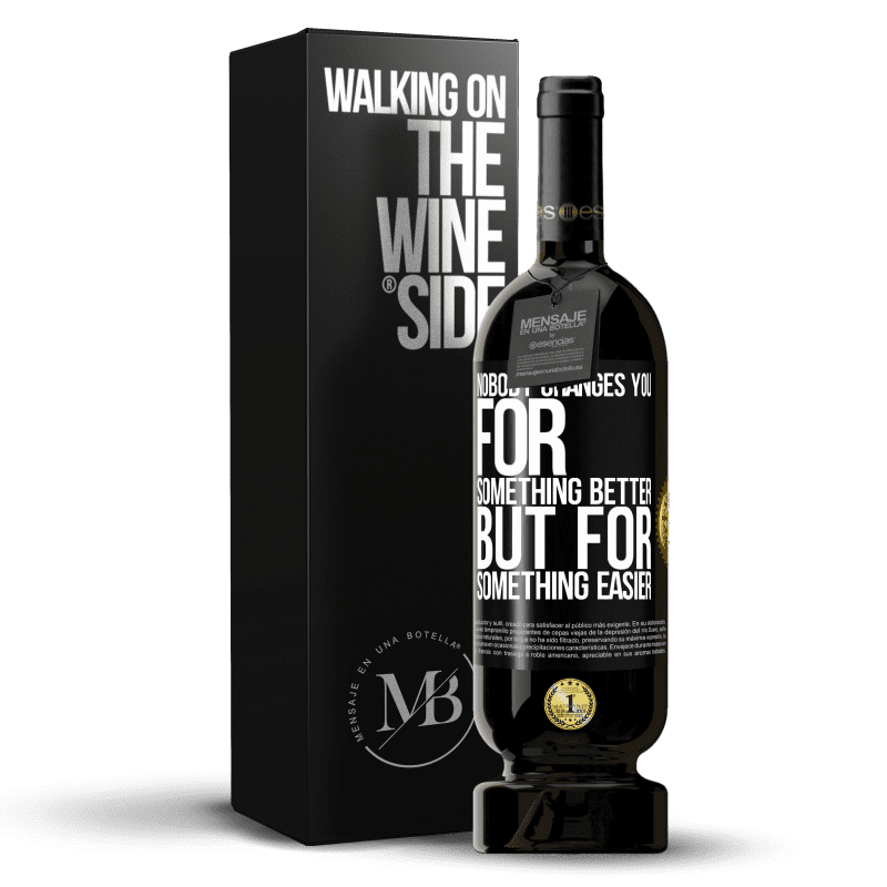 49,95 € Free Shipping | Red Wine Premium Edition MBS® Reserve Nobody changes you for something better, but for something easier Black Label. Customizable label Reserve 12 Months Harvest 2014 Tempranillo