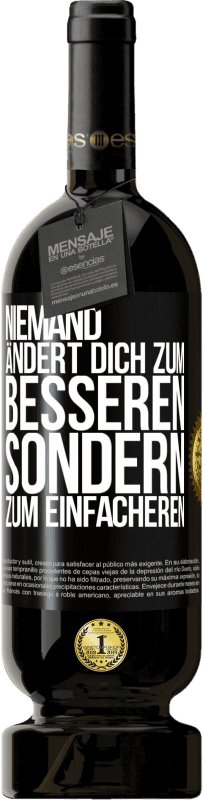 49,95 € | Rotwein Premium Ausgabe MBS® Reserve Niemand ändert dich zum Besseren sondern zum Einfacheren Schwarzes Etikett. Anpassbares Etikett Reserve 12 Monate Ernte 2015 Tempranillo