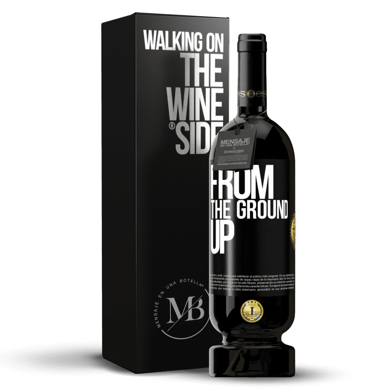 49,95 € 免费送货 | 红酒 高级版 MBS® 预订 From The Ground Up 黑标. 可自定义的标签 预订 12 个月 收成 2016 Tempranillo