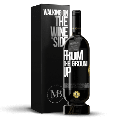 «From The Ground Up» Edizione Premium MBS® Riserva