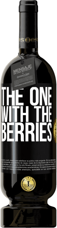 49,95 € | Red Wine Premium Edition MBS® Reserve The one with the berries Black Label. Customizable label Reserve 12 Months Harvest 2015 Tempranillo