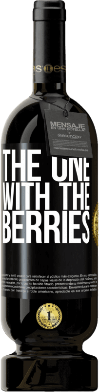 «The one with the berries» Edição Premium MBS® Reserva