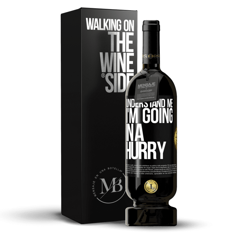 49,95 € Free Shipping | Red Wine Premium Edition MBS® Reserve Understand me, I'm going in a hurry Black Label. Customizable label Reserve 12 Months Harvest 2014 Tempranillo