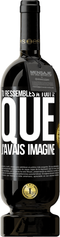 49,95 € | Vin rouge Édition Premium MBS® Réserve Tu ressembles à tout ce que j'avais imaginé Étiquette Noire. Étiquette personnalisable Réserve 12 Mois Récolte 2016 Tempranillo