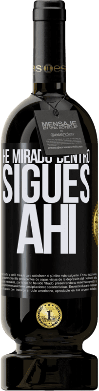 49,95 € Envío gratis | Vino Tinto Edición Premium MBS® Reserva He mirado dentro. Sigues ahí Etiqueta Negra. Etiqueta personalizable Reserva 12 Meses Cosecha 2015 Tempranillo