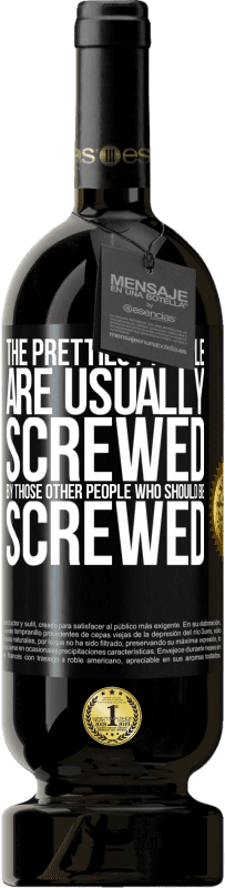 «The prettiest people are usually screwed by those other people who should be screwed» Premium Edition MBS® Reserve