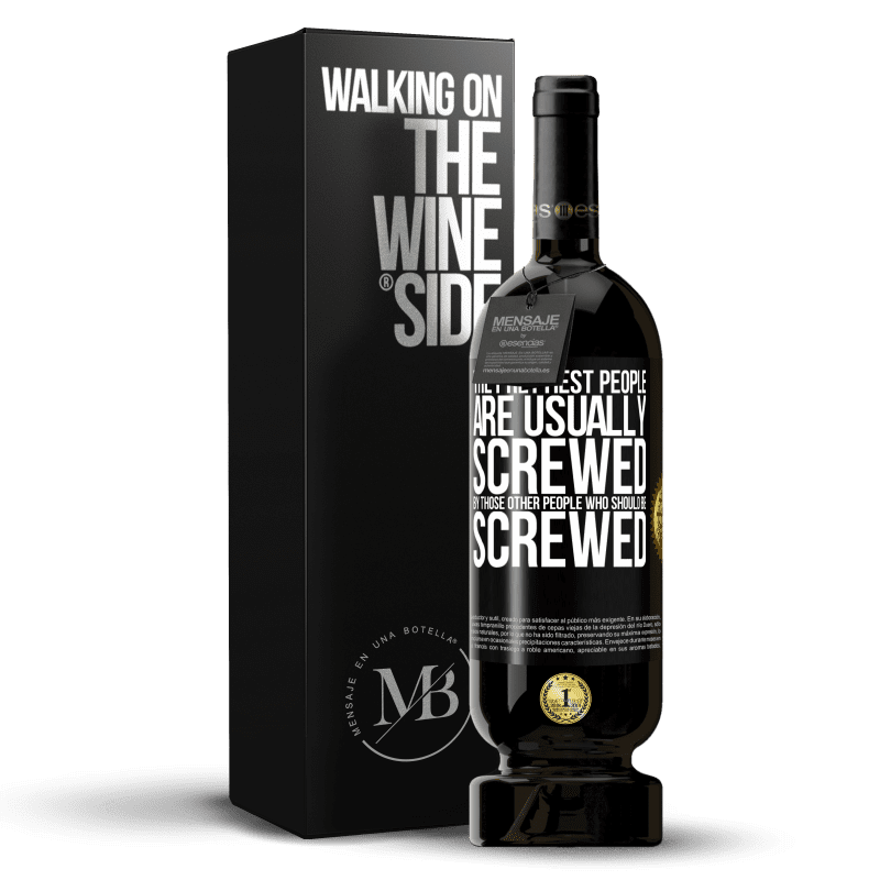 49,95 € Free Shipping | Red Wine Premium Edition MBS® Reserve The prettiest people are usually screwed by those other people who should be screwed Black Label. Customizable label Reserve 12 Months Harvest 2014 Tempranillo
