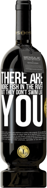 49,95 € | Красное вино Premium Edition MBS® Бронировать В реке больше рыбы, но они не плавают как ты Черная метка. Настраиваемая этикетка Бронировать 12 Месяцы Урожай 2014 Tempranillo