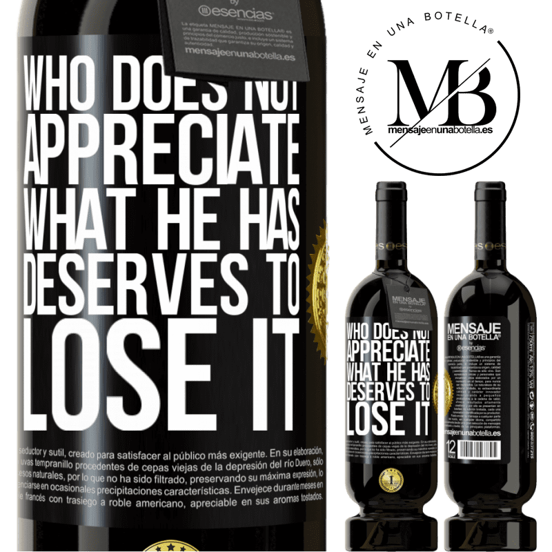 29,95 € Free Shipping | Red Wine Premium Edition MBS® Reserva Who does not appreciate what he has, deserves to lose it Black Label. Customizable label Reserva 12 Months Harvest 2014 Tempranillo