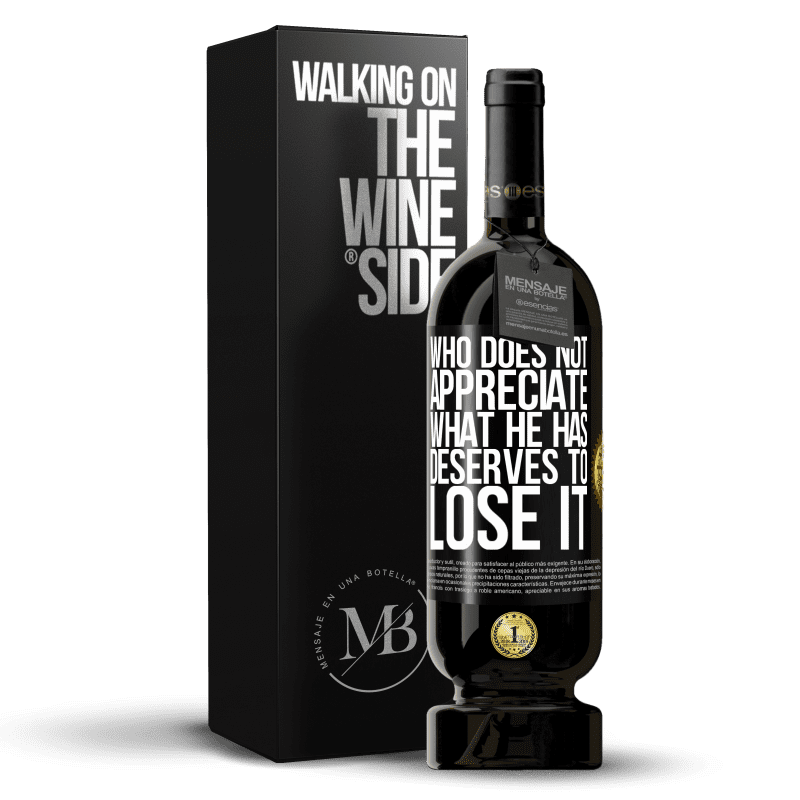 49,95 € Free Shipping | Red Wine Premium Edition MBS® Reserve Who does not appreciate what he has, deserves to lose it Black Label. Customizable label Reserve 12 Months Harvest 2014 Tempranillo