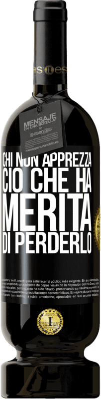 49,95 € | Vino rosso Edizione Premium MBS® Riserva Chi non apprezza ciò che ha, merita di perderlo Etichetta Nera. Etichetta personalizzabile Riserva 12 Mesi Raccogliere 2015 Tempranillo