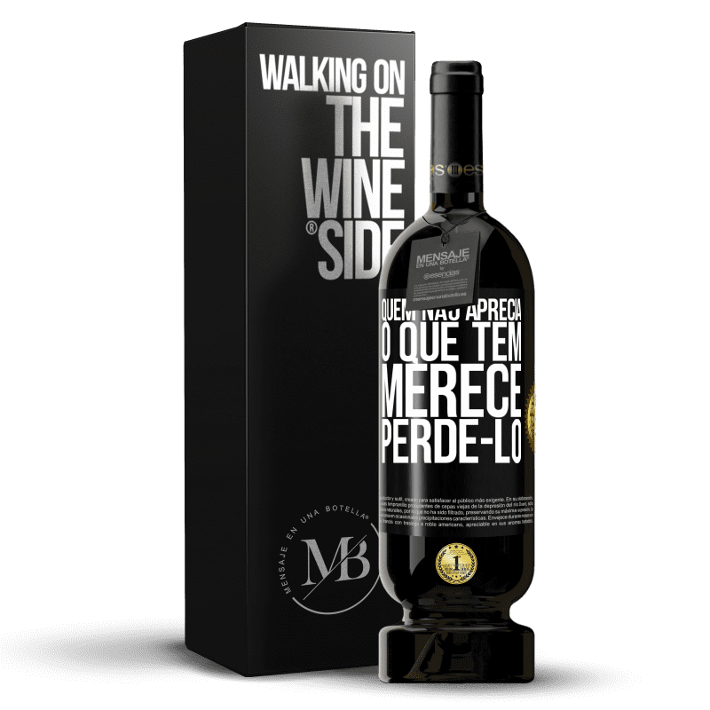 49,95 € Envio grátis | Vinho tinto Edição Premium MBS® Reserva Quem não aprecia o que tem, merece perdê-lo Etiqueta Preta. Etiqueta personalizável Reserva 12 Meses Colheita 2015 Tempranillo