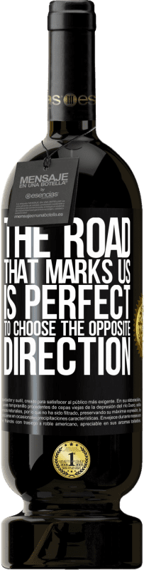 49,95 € | Red Wine Premium Edition MBS® Reserve The road that marks us is perfect to choose the opposite direction Black Label. Customizable label Reserve 12 Months Harvest 2014 Tempranillo