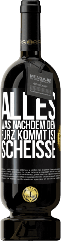 49,95 € | Rotwein Premium Ausgabe MBS® Reserve Alles was nachdem dem Furz kommt ist Scheiße Schwarzes Etikett. Anpassbares Etikett Reserve 12 Monate Ernte 2015 Tempranillo