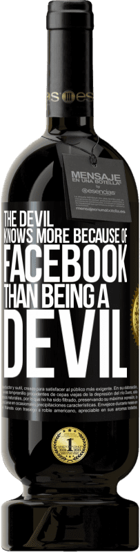 49,95 € | 红酒 高级版 MBS® 预订 魔鬼知道更多是因为Facebook而不是魔鬼 黑标. 可自定义的标签 预订 12 个月 收成 2016 Tempranillo
