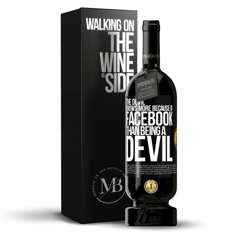 49,95 € Free Shipping | Red Wine Premium Edition MBS® Reserve The devil knows more because of Facebook than being a devil Black Label. Customizable label Reserve 12 Months Harvest 2016 Tempranillo