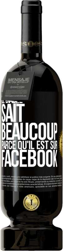 49,95 € | Vin rouge Édition Premium MBS® Réserve Le diable sait beaucoup, parce qu'il est sur Facebook Étiquette Noire. Étiquette personnalisable Réserve 12 Mois Récolte 2016 Tempranillo