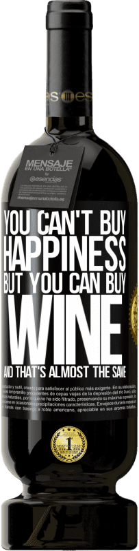 49,95 € | 红酒 高级版 MBS® 预订 你买不到幸福，但你可以买酒，几乎是一样的 黑标. 可自定义的标签 预订 12 个月 收成 2014 Tempranillo