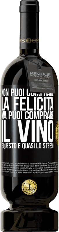 49,95 € Spedizione Gratuita | Vino rosso Edizione Premium MBS® Riserva Non puoi comprare la felicità, ma puoi comprare il vino e questo è quasi lo stesso Etichetta Nera. Etichetta personalizzabile Riserva 12 Mesi Raccogliere 2014 Tempranillo