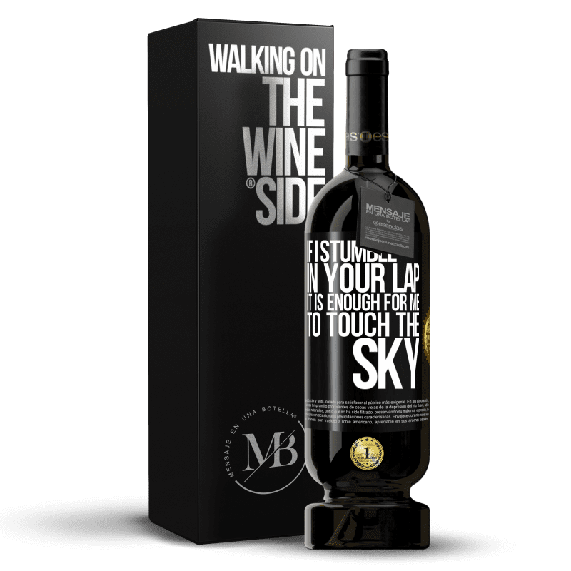 49,95 € Бесплатная доставка | Красное вино Premium Edition MBS® Бронировать Если я споткнусь на твоих коленях, мне достаточно прикоснуться к небу Черная метка. Настраиваемая этикетка Бронировать 12 Месяцы Урожай 2016 Tempranillo