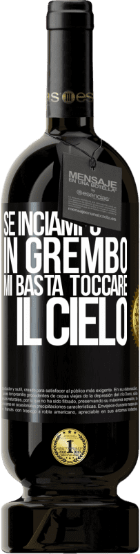 49,95 € Spedizione Gratuita | Vino rosso Edizione Premium MBS® Riserva Se inciampo in grembo mi basta toccare il cielo Etichetta Nera. Etichetta personalizzabile Riserva 12 Mesi Raccogliere 2015 Tempranillo