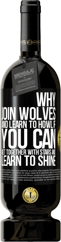 49,95 € 送料無料 | 赤ワイン プレミアム版 MBS® 予約する なぜオオカミに加わり、howえることを学ぶのか、星と一緒になって輝きを学ぶことができるなら ブラックラベル. カスタマイズ可能なラベル 予約する 12 月 収穫 2014 Tempranillo