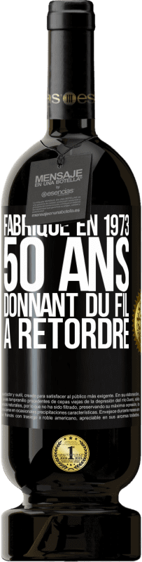 Envoi gratuit | Vin rouge Édition Premium MBS® Réserve Fabriqué en 1973, 50 ans donnant du fil à retordre Étiquette Noire. Étiquette personnalisable Réserve 12 Mois Récolte 2014 Tempranillo