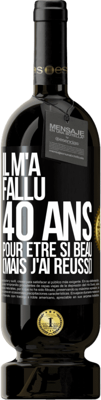 49,95 € | Vin rouge Édition Premium MBS® Réserve Il m'a fallu 40 ans pour être si beau (mais j'ai réussi) Étiquette Noire. Étiquette personnalisable Réserve 12 Mois Récolte 2015 Tempranillo