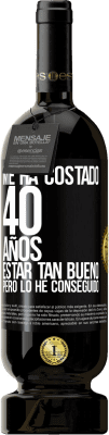 Envío gratis | Vino Tinto Edición Premium MBS® Reserva Me ha costado 40 años estar tan bueno (Pero lo he conseguido) Etiqueta Negra. Etiqueta personalizable Reserva 12 Meses Cosecha 2015 Tempranillo