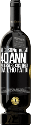 Spedizione Gratuita | Vino rosso Edizione Premium MBS® Riserva Mi ci sono voluti 40 anni per essere così bravo (ma l'ho fatto) Etichetta Nera. Etichetta personalizzabile Riserva 12 Mesi Raccogliere 2016 Tempranillo