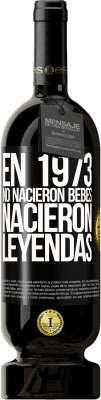 Envío gratis | Vino Tinto Edición Premium MBS® Reserva En 1973 no nacieron bebés. Nacieron leyendas Etiqueta Negra. Etiqueta personalizable Reserva 12 Meses Cosecha 2015 Tempranillo