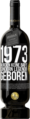 Kostenloser Versand | Rotwein Premium Ausgabe MBS® Reserve 1973 wurden keine Babys sondern Legenden geboren Schwarzes Etikett. Anpassbares Etikett Reserve 12 Monate Ernte 2014 Tempranillo